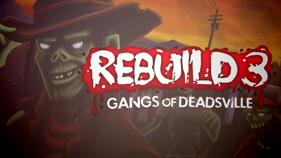 REBUILD 3: GANGS OF DEADSVILLE