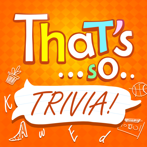 That’s so…Trivia
